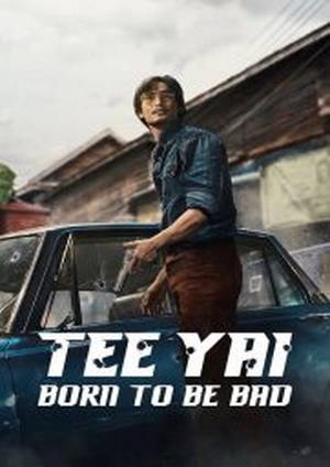 دانلود فيلم Tee Yai: Born to Be Bad 2025