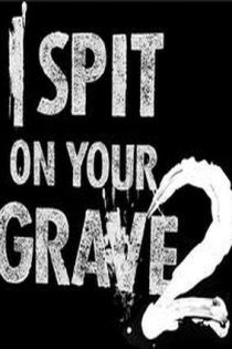 دانلود فيلم I Spit on Your Grave 2 2013 | روی قبرت تف می‌کنم 2