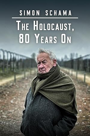 دانلود فيلم Simon Schama: The Holocaust, 80 Years On 2025 | سیمون شاما: هولوکاست، ۸۰ سال بعد